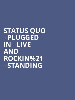 Status Quo - PLUGGED IN - Live and Rockin%2521 - Standing at Eventim Hammersmith Apollo